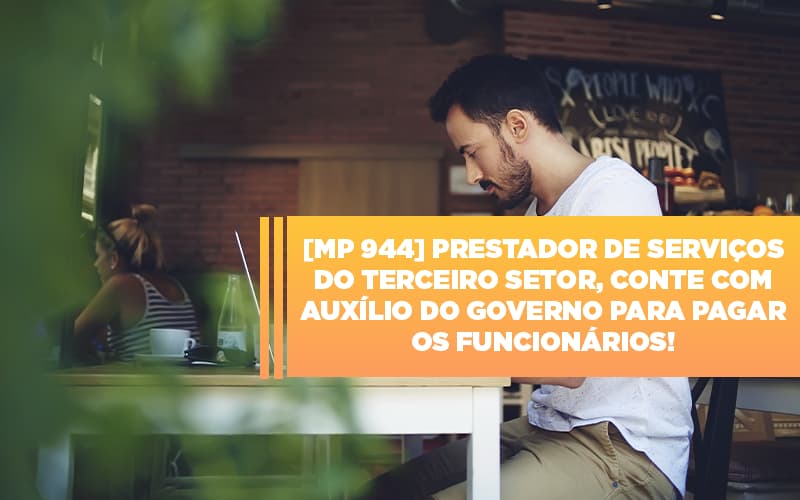 mp-944-cooperativas-prestadoras-de-servicos-podem-contar-com-o-governo - MP 944 – Cooperativas Prestadoras de Serviços podem contar com o Governo