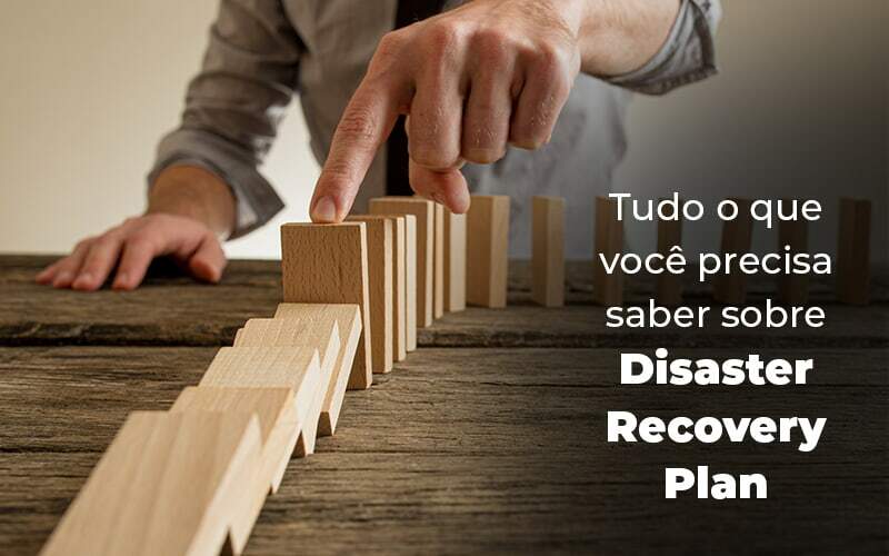 Tudo O Que Voce Precisa Saber Sobre Disaster Recovery Plan Blog 1 - Contabilidade em São Pedro da Aldeia - RJ | Razão Contábil - O que é e como preparar um Disaster Recovery Plan para a sua empresa.