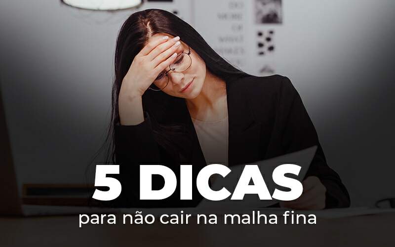 5 Dicas Para Nao Cair Na Malha Fina Blog - Contabilidade em São Pedro da Aldeia - RJ | Razão Contábil - Malha fina: saiba o que fazer para evitá-la!