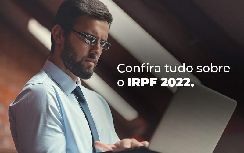 Confira Tudo Sobre O Irpf 2022 Blog - Contabilidade em São Pedro da Aldeia - RJ | Razão Contábil - IRPF 2022: tudo de que você precisa saber