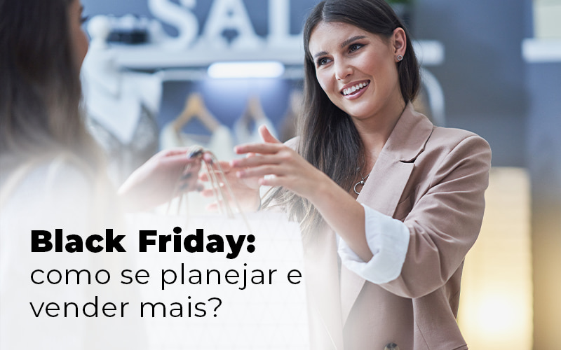 Black Friday Como Se Planejar E Vender Mais Blog - Contabilidade em São Pedro da Aldeia - RJ | Razão Contábil - Black Friday: 5 dicas para se planejar e vender mais!