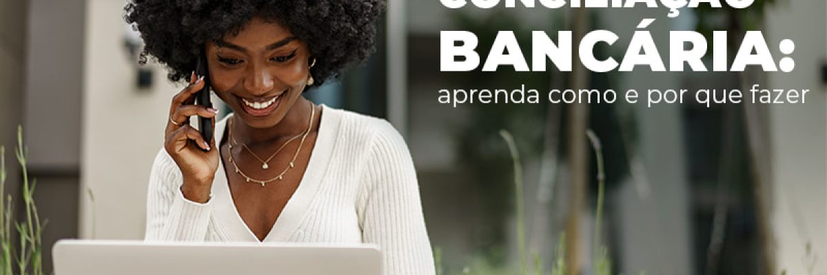Conciliacao Bancaria Aprenda Como E Por Que Fazer Blog - Contabilidade em São Pedro da Aldeia - RJ | Razão Contábil