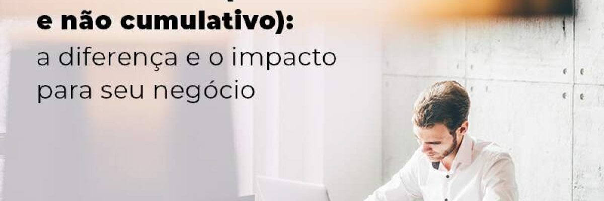 Conheca Os Tributos Pis E Cofins Cumulativo E Nao Cumlativo A Diferenca E O Impacto Para Oseu Negocio Blog (1) - Contabilidade em São Pedro da Aldeia - RJ | Razão Contábil