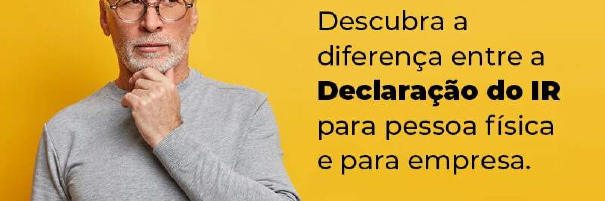Descubra A Diferenca Entre A Declaracao Do Ir Para Pessoa Fisica E Para Empresa Blog - Contabilidade em São Pedro da Aldeia - RJ | Razão Contábil