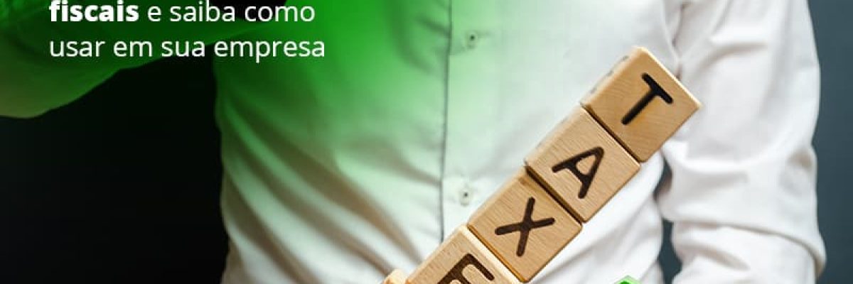 incentivos-fiscais-entenda-como-enxugar-sua-tributacao