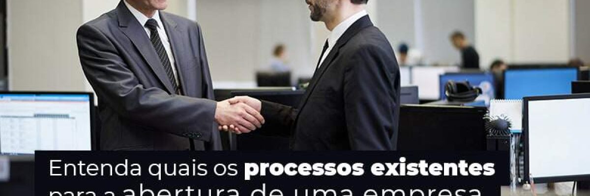 Entenda Quais Os Processos Existentes Para A Abertura De Uma Empresa Post (2) - Quero montar uma empresa