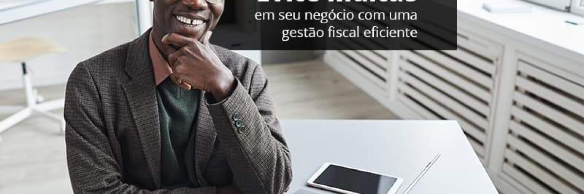 Evite Multas Em Seu Negocio Com Uma Gestao Fiscal Eficiente Post (1) - Quero montar uma empresa