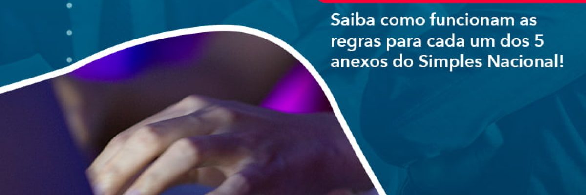 Entenda O Que Sao Os Anexos Do Simples Nacional 1 - Quero montar uma empresa