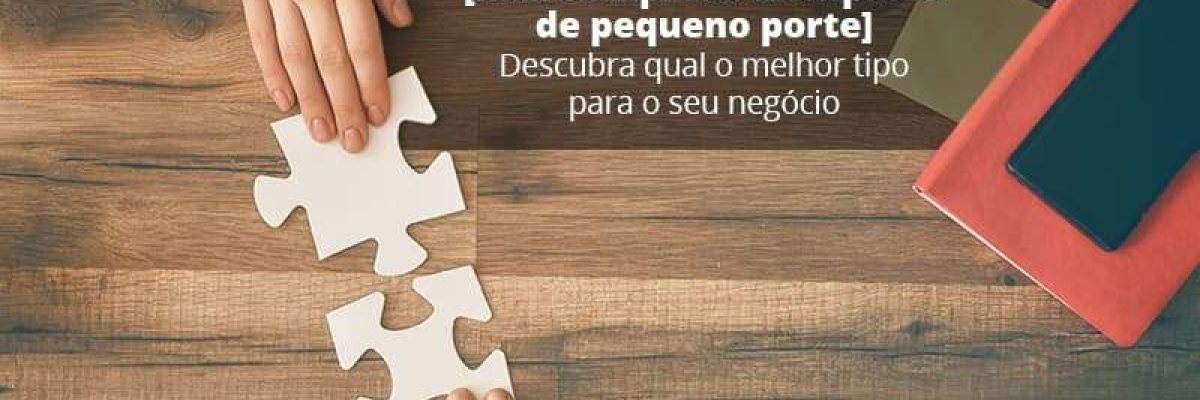 Microempresa X Empresa De Pequeno Porte Descubra Qual O Melhor Tipo Para O Seu Negocio Post (1) - Quero montar uma empresa
