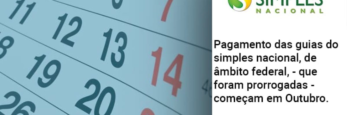 Pagamento Das Guias Do Simples Nacional, De âmbito Federal, Que Foram Prorrogadas Começam Em Outubro. - Quero montar uma empresa