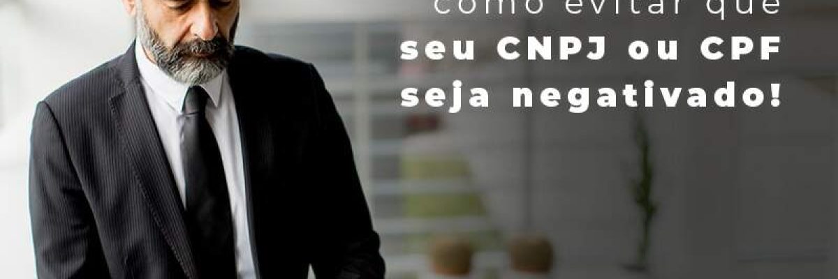 Saiba Agora Mesmo Como Evitar Que Seu Cnpj Eou Cpj Seja Negativado Blog - Contabilidade em São Pedro da Aldeia - RJ | Razão Contábil