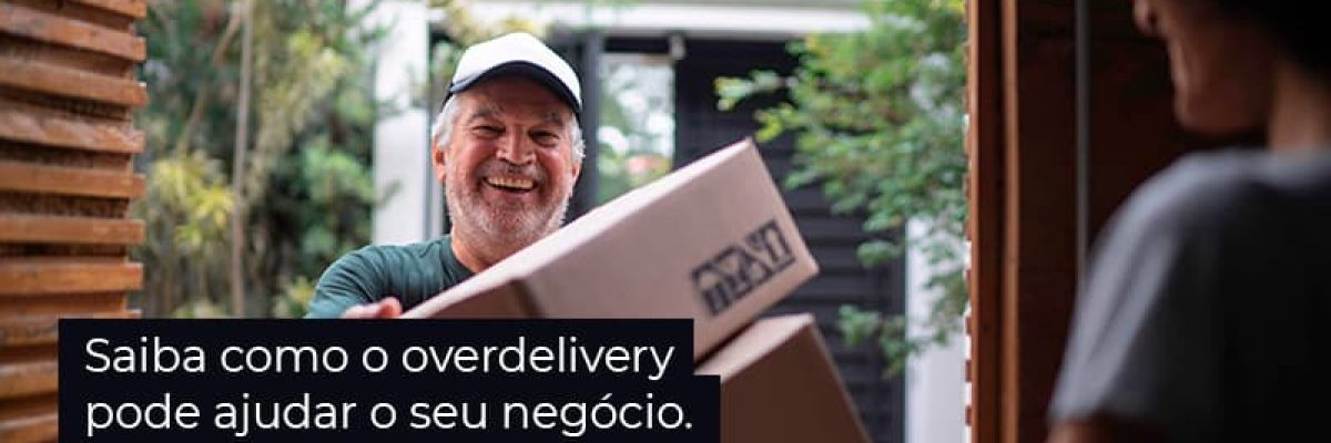 Saiba Como O Overdelivery Pode Ajudar O Seu Negocio Post (1) - Quero montar uma empresa