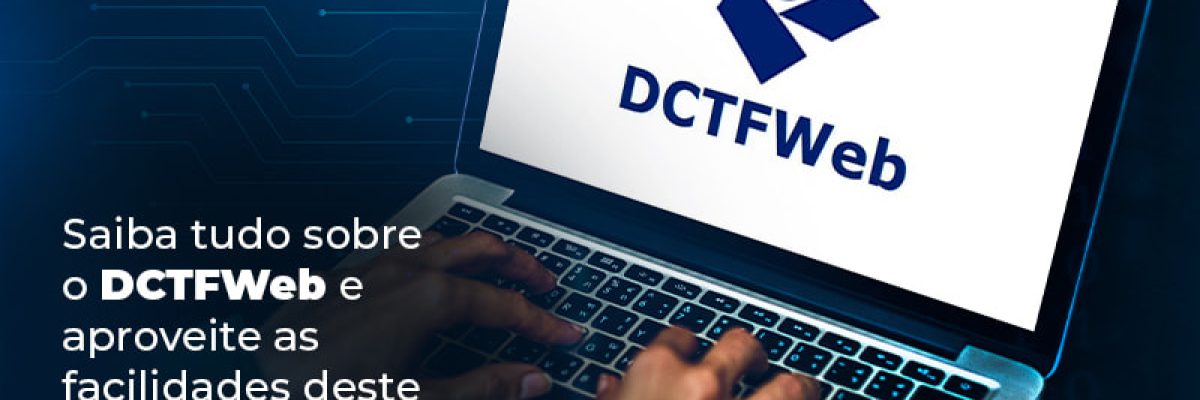 Saiba Tudo Sobre O Dctfweb E Aproveite As Facilidades Deste Sistema Para A Sua Empresa Blog - Contabilidade em São Pedro da Aldeia - RJ | Razão Contábil