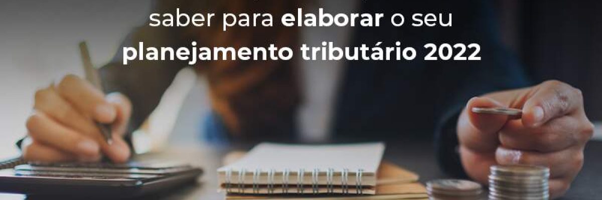 Tudo O Que Voce Precisa Saber Para Elaborar O Seu Planejamento Tributario 2022 Blog - Contabilidade em São Pedro da Aldeia - RJ | Razão Contábil