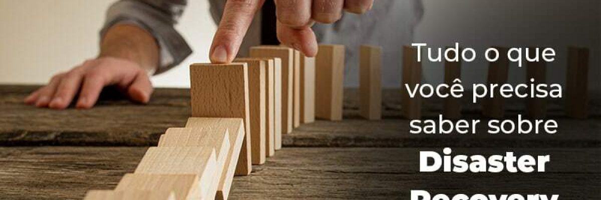 Tudo O Que Voce Precisa Saber Sobre Disaster Recovery Plan Blog 1 - Contabilidade em São Pedro da Aldeia - RJ | Razão Contábil