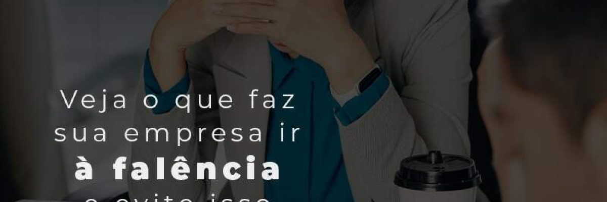 Veja O Que Faz Sua Empresa Ir A Falencia E Evite Isso Agora Mesmo Blog - Contabilidade em São Pedro da Aldeia - RJ | Razão Contábil