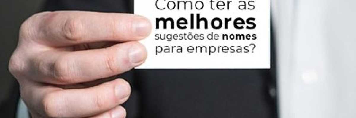 Como Ter As Melhores Sugestoes De Nomes Para Empresas