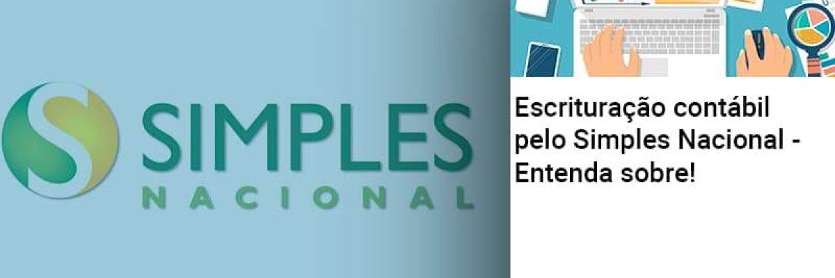 Escrituracao Contabil Pelo Simples Nacional Entenda Sobre - Quero montar uma empresa