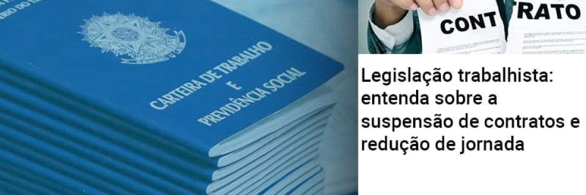Legislacao Trabalhista Entenda Sobre A Suspensao De Contratos E Reducao De Jornada - Quero montar uma empresa
