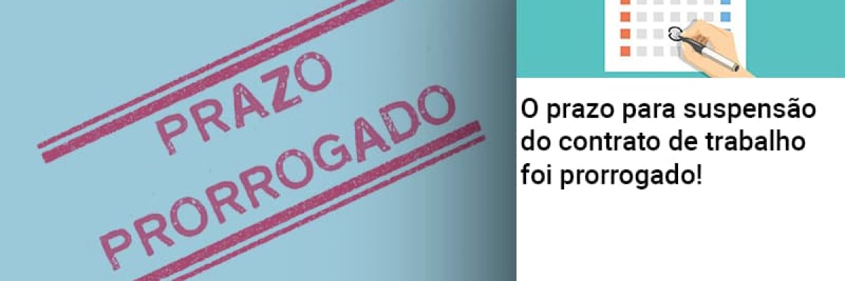 O Prazo Para Suspensao Do Contrato De Trabalho Foi Prorrogado - Quero montar uma empresa