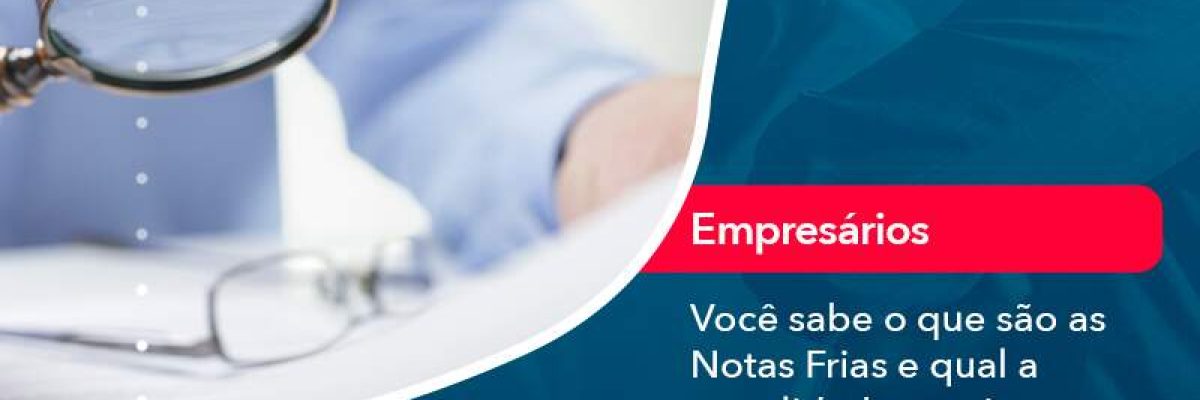 Voce Sabe O Que Sao As Notas Frias E Qual A Penalidade Prevista Para Essa Pratica - Quero montar uma empresa