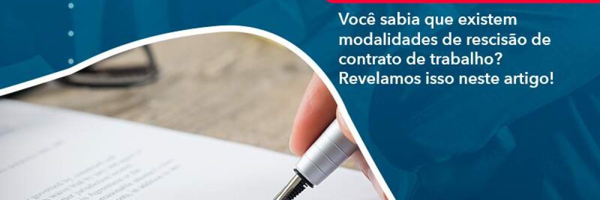 Voce Sabia Que Existem Modalidades De Rescisao De Contrato De Trabalho - Quero montar uma empresa